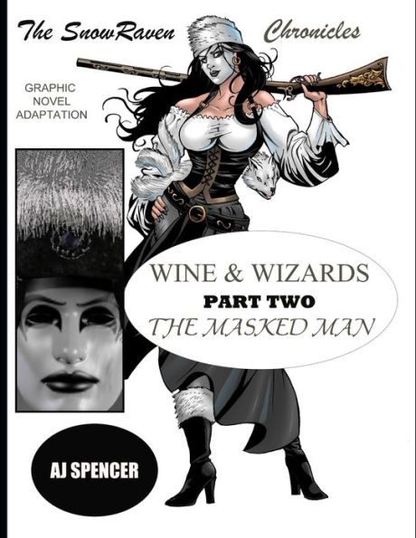 The SnowRaven Chronicles: Wine & Wizards Graphic Novel Adaptation-Part Two: The Masked Man