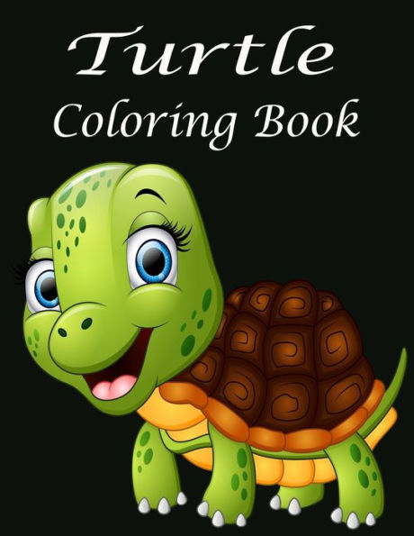 Turtle Coloring Book: Kids Coloring book for Toddlers, Kids Relaxation Cute Easy and Relaxing Realistic Large Print Birthday Gifts for age 4-8,9-12,