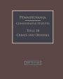 Pennsylvania Consolidated Statutes Title 18 Crimes and Offenses 2020 Edition