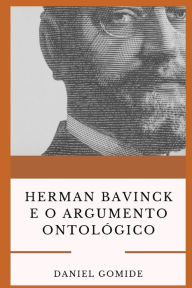 Title: Herman Bavinck e o argumento ontológico, Author: Daniel Gomide