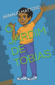 Title: O JARDIM DE TOBIAS, Author: ARNAUD MATTOSO