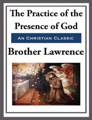 The Practice Of The Presence Of God Annotated By Brother Lawrence Paperback Barnes Noble