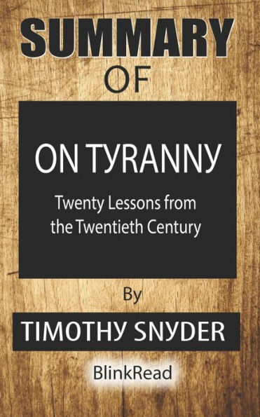 Summary of On Tyranny By Timothy Snyder: Twenty Lessons from the ...