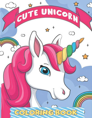 Download Cute Unicorn Coloring Book 45 Awesome Unique Coloring Pages For Kids 4 9 By Magical Colorbook Paperback Barnes Noble