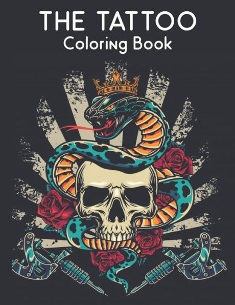 The Tattoo Colouring Book: Amazing Gift for Tattoo Lovers 50 One Sided Tattoos Awesome and Relaxing Tattoo Designs for Men and Women A Coloring Book For Adult Relaxation Modern and Traditional Tattoo Coloring