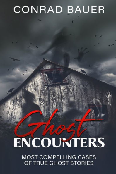 Ghosts Encounter: The Most Compelling Evidence of Ghost Encounters