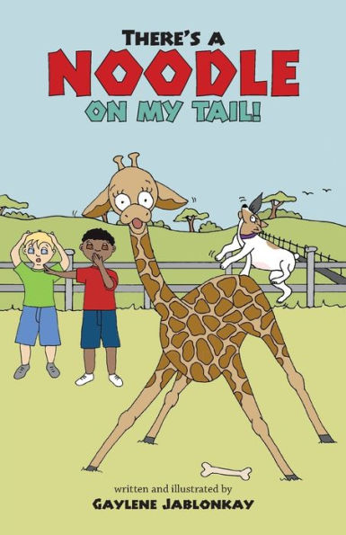 There's a Noodle on my Tail!: Hilarious antics of boys and their animal friends in a South African game reserve