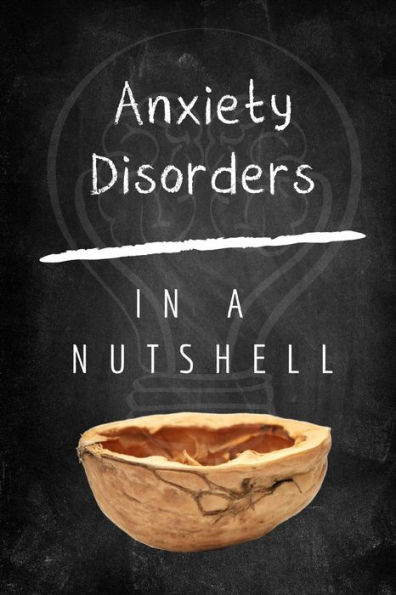 Anxiety Disorders: Understanding Anxiety Disorder, How It Affects Our Well being, and How to Effectively Treat Anxiety Disorder