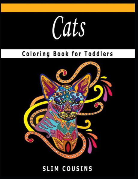 Cats Coloring Book for Toddlers: A Coloring Book Featuring Fun and Relaxing Cats Designs