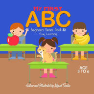 Title: My First ABC: Beginners Easy Learning, Author: Miguel Santos