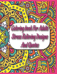 Title: Coloring book For Adults Stress Relieving Designs And Quotes, Author: Sarah Hill