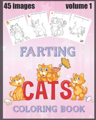 farting cats coloring book volume 1: 45 drawings of cute cats farting