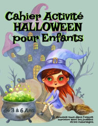 Title: Cahier Activité HALLOWEEN pour Enfants de 3 à 6 Ans - Amusez-Vous dans l'Esprit Sorcière Avec Les Puzzles et les Coloriages: Mots Mélés,Points a Relier Enfant,Puzzles Labyrinthe, Carnet a Colorier Fille, Garçon, Tout Petits âgés de 3 à 5, 3 à 6, 4 à 8 Ans, Author: Infinityou Publishing