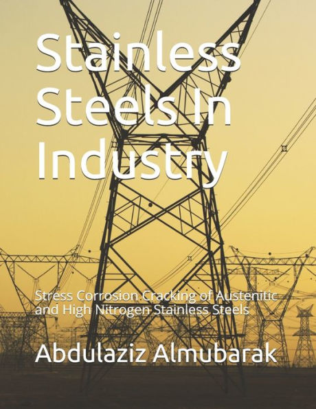 Stainless Steels In Industry: Stress Corrosion Cracking of Austenitic and High Nitrogen Stainless Steels