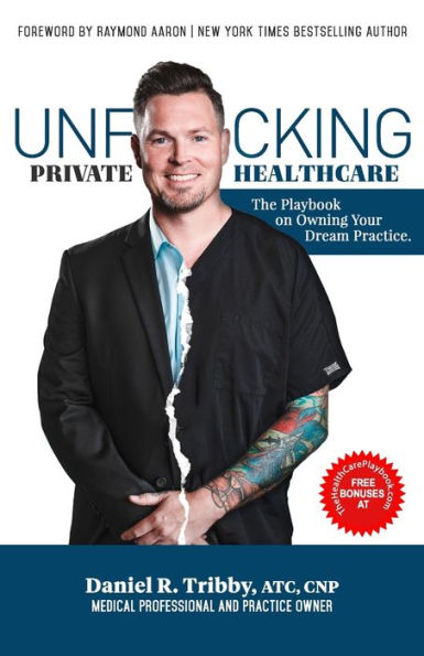UNF*CKING PRIVATE HEALTHCARE: The Playbook on Owning Your Dream Practice