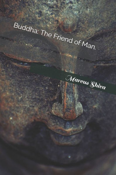 Buddha: The Friend of Man.