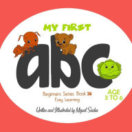 Title: My First ABC: Beginners Easy Learning Book, Author: Miguel Santos