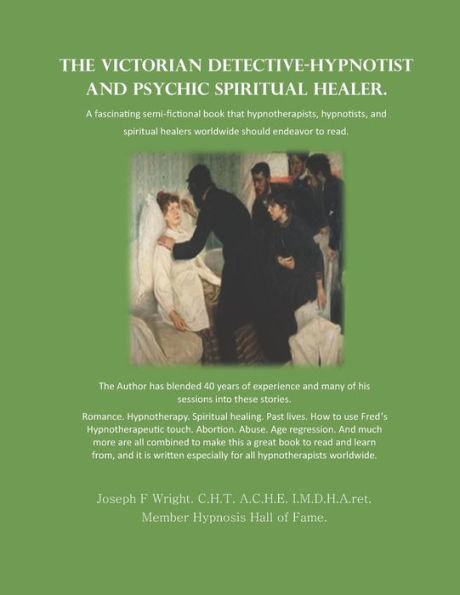 The Victorian Detective-Hypnotist and Psychic Spiritual Healer