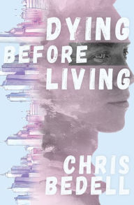 Title: Dying Before Living, Author: Chris Bedell