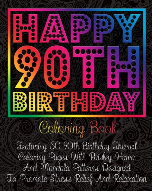 Happy 90th Birthday Coloring Book: Featuring 30 90th Birthday Themed