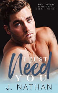 Title: I Just Need You, Author: J. Nathan