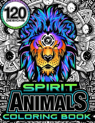 Download 120 Designs Spirit Animal Coloring Book 120 Quality Designs For Adult Coloring By Amoureux De L Art Paperback Barnes Noble