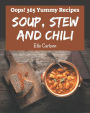 Oops! 365 Yummy Soup, Stew and Chili Recipes: Start a New Cooking Chapter with Yummy Soup, Stew and Chili Cookbook!