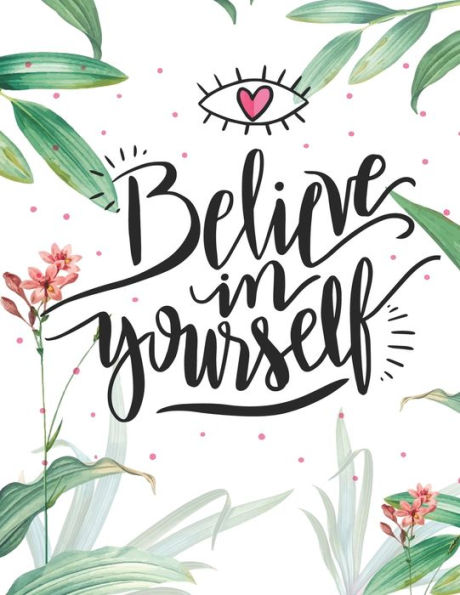 Believe in Yourself: An Adult Coloring Book with Motivational Sayings and Positive Affirmations for Confidence and Relaxation