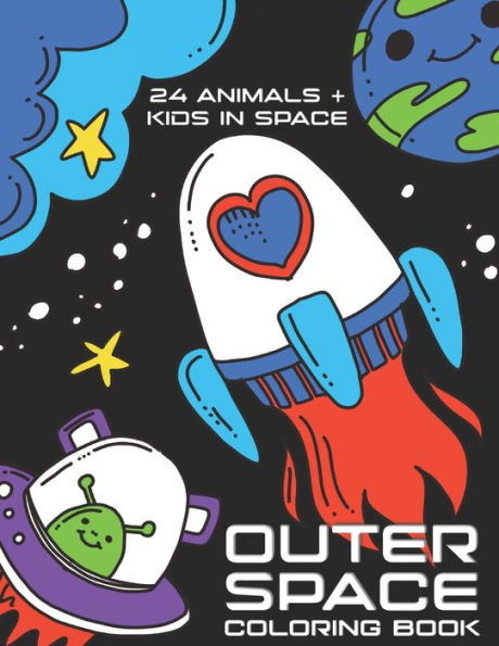 Outer Space Coloring Book: 24 Animals + Kids in space. Featuring the following fun astronaut animals: llama, seahorse, unicorn, bunny, dinosaur, bear, cats, aliens and parrots. Space coloring activities with rockets, planets and space ships for kids.