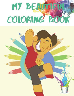 Download My Beautiful Coloring Book 40 Coloring Pages Children S Painting Books Easy Simple Picture Coloring Books For Toddlers Kids Ages 2 4 Early Learning 8 5 X 11 Inches By Marone Lamrani Paperback Barnes Noble