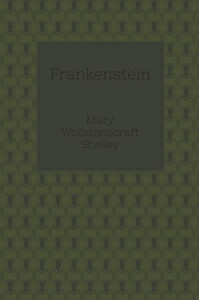 Frankenstein: or The Modern Prometheus