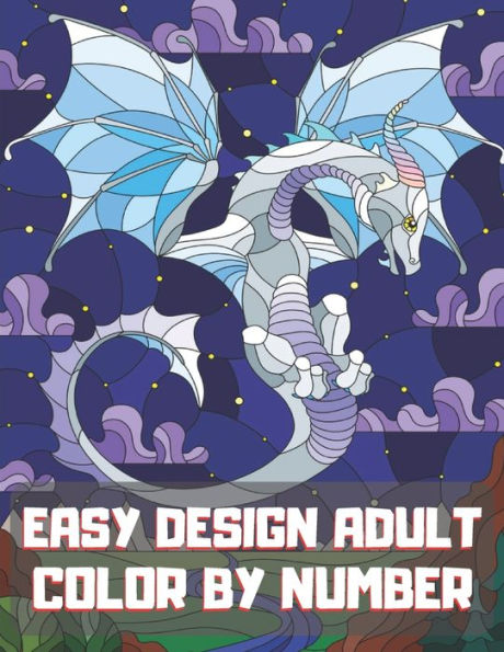 Easy Design Adult Color By Number: A Fun Color by Number Coloring Gift Book for Party Lovers & Adults Relaxation with Stress Relieving Design.