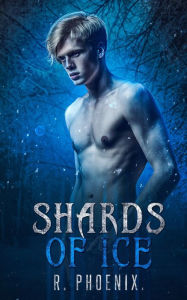 Title: Shards of Ice: An M/M Retelling of 'The Snow Queen', Author: R. Phoenix