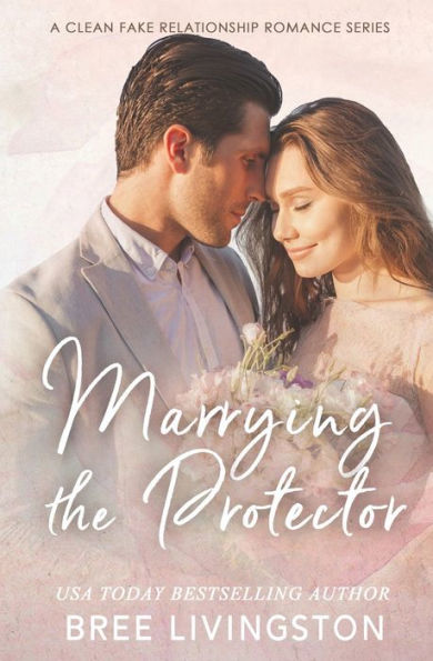 Marrying the Protector: A Fake Marriage Stand Alone Romance Book Three