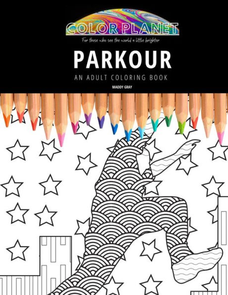 PARKOUR: AN ADULT COLORING BOOK: An Awesome Parkour Coloring Book For Adults