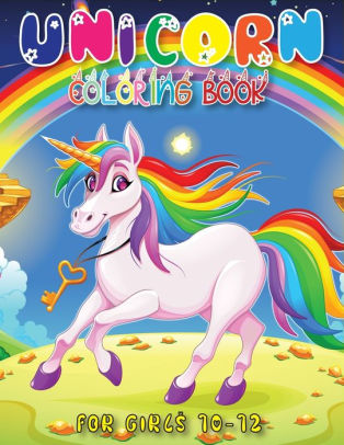 Unicorn Coloring Book for Girls 10-12: A Beautiful & Gorgeous