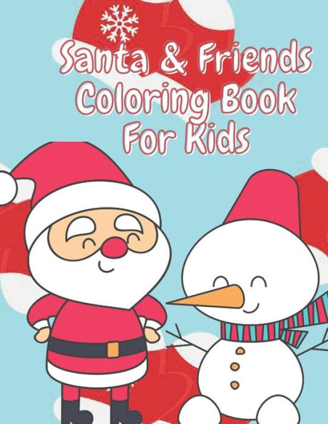 Santa & Friends Coloring Book for Kids: Fun Children's Christmas Stocking Stuffer for Toddlers & Children - 50 Fun Pages to Color with Santa, Elves, Snowmen and so much more.