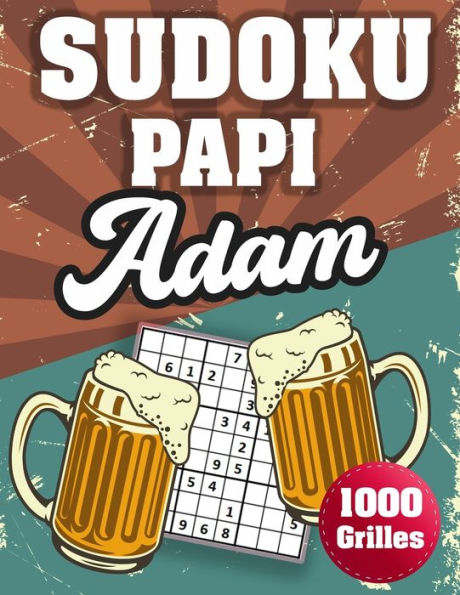 SUDOKU PAPI Adam: 1000 Sudokus avec solutions niveau facile,moyen et difficile cadeau original à offrir a votre papy