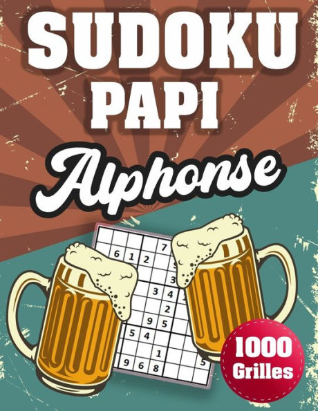 SUDOKU PAPI Alphonse: 1000 Sudokus avec solutions niveau facile,moyen et difficile cadeau original à offrir a votre papy