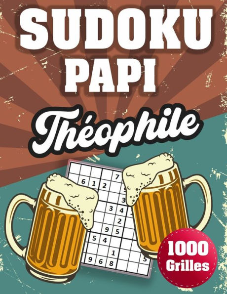SUDOKU PAPI Théophile: 1000 Sudokus avec solutions niveau facile,moyen et difficile cadeau original à offrir a votre papy
