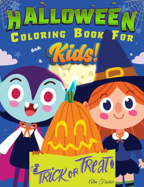 Halloween Coloring Book For Kids!: 70 Designs Featuring Witches, Pumpkins, Jack-o'-lantern, Monsters, Ghosts And Much More. For Kids Ages 4-8