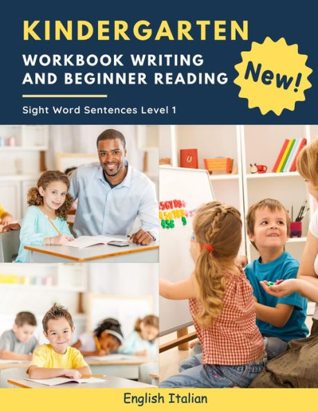 Kindergarten Workbook Writing And Beginner Reading Sight Word Sentences Level 1 English Italian: 100 Easy readers cvc phonics spelling readiness handwriting montessori tracing books with dot lined paper for distance learning homeschool kids age 5-8