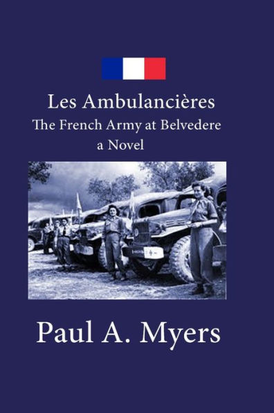 Les Ambulancieres: The French Army at Belvedere - a Novel