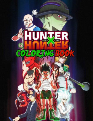 Hunter X Hunter Coloring Book Anime Hunter X Hunter Coloring Book Hxh Fans Anime Fans Hunter X Hunter Manga By Yakido Hyouri Paperback Barnes Noble