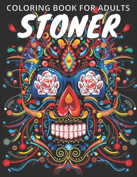 Stoner Coloring Book For Adults: get lost in this trippy Psychedelic dream and chillax