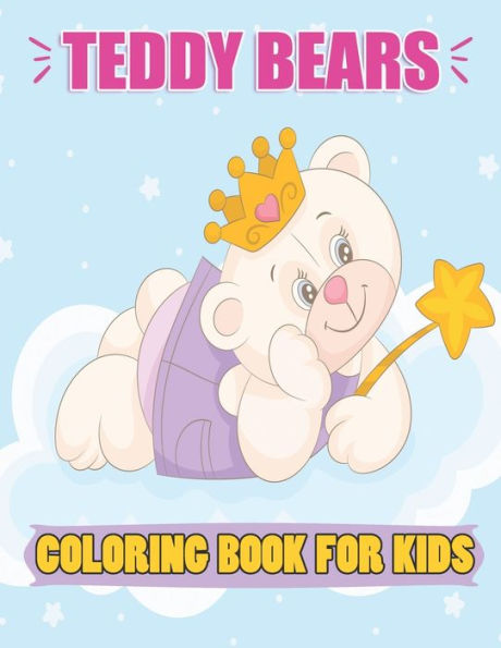 Teddy Bears Coloring Book For kids: A Cute 8.5 x 11 inch Teddy Bears Coloring Book for Kids To Color in, 37 Cute Teddy Bears To Color for Kids ages 2-4