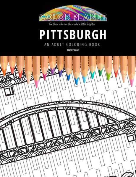 Pittsburgh: AN ADULT COLORING BOOK: An Awesome Pittsburgh Coloring Book For Adults