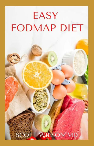 EASY FODMAP DIET: The Incredible Guide To Soothe Your Gut And Relief Digestive Disorders