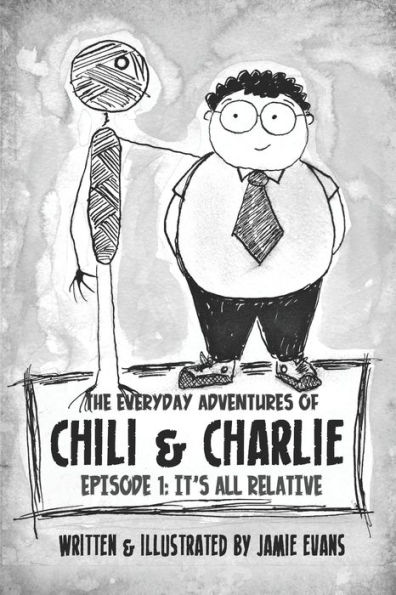 The Everyday Adventures of Chili & Charlie: Episode 1: It's All Relative