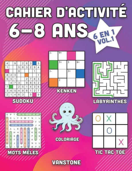 Cahier d'activité 6-8 ans: 6 en 1 - Sudoku, Mots mêlés, coloriage, labyrinthes, Jeux de logique et Morpion (Vol.1)